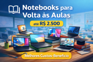 Comparativo de notebooks até 2500 reais para estudar